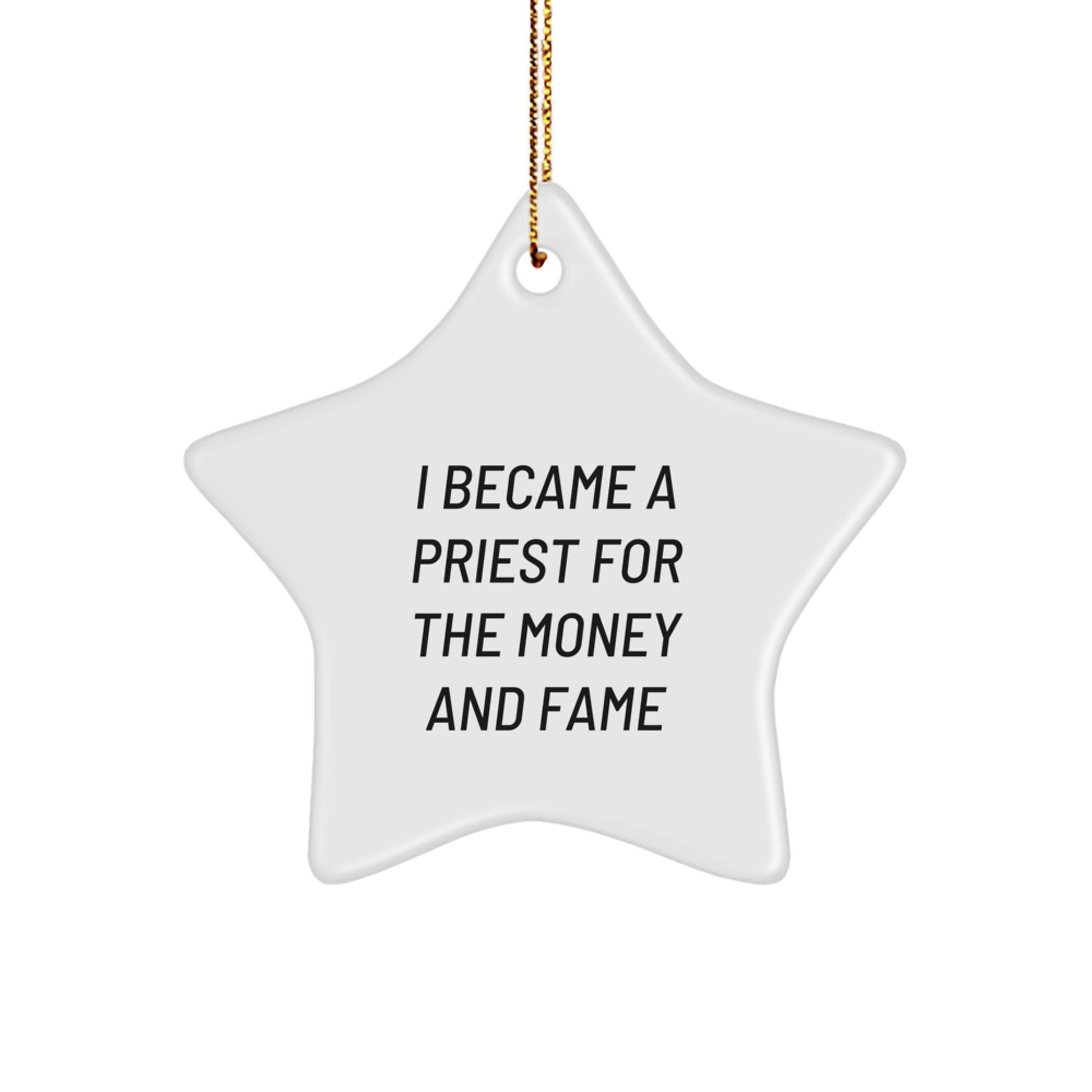 Funny Priest Gifts for Christmas - I Became A Priest For The Money And Fame Star Ornament from Friends to Family - Image 1
