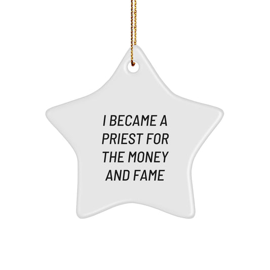 Funny Priest Gifts for Christmas - I Became A Priest For The Money And Fame Star Ornament from Friends to Family - Image 1