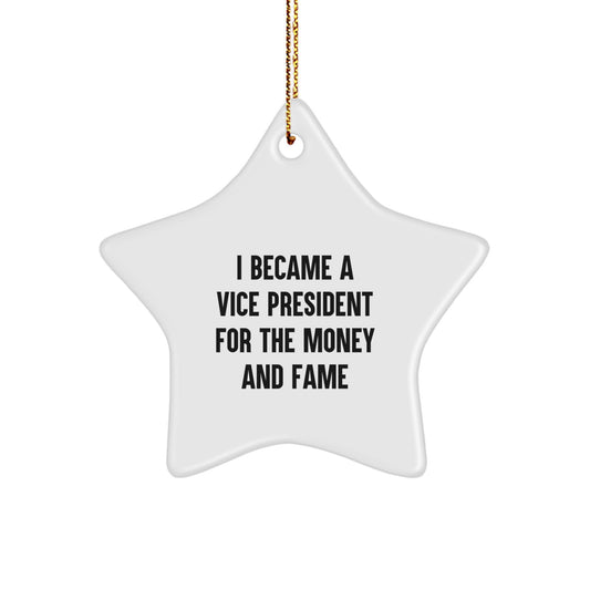 Funny Vice President Gifts for Men, Women, or Friends - I Became A Vice President For The Money And Fame Star Ornament Gifts from Family - Unique Christmas Unique Gifts for Vice President - Image 1
