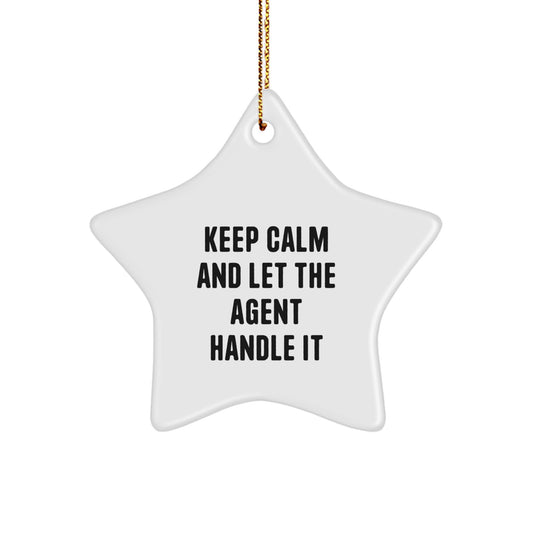Keep Calm Agent Gifts, Star Ornament for Christmas, Funny Quote 'Keep Calm And Let The Agent Handle It', Gift for Agent, Friends, Family, or Coworkers - Image 1