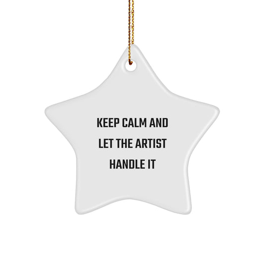 Funny Artist Gifts from Friends, Funny Star Ornament for Artist, Keep Calm and Let the Artist Handle It, Christmas Unique Gifts - Image 1