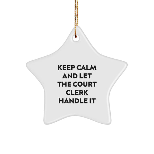 Funny Court Clerk Gifts for Christmas, 'Keep Calm And Let The Court Clerk Handle It' Star Ornament from Men to Women, Coworkers to Family - Image 1