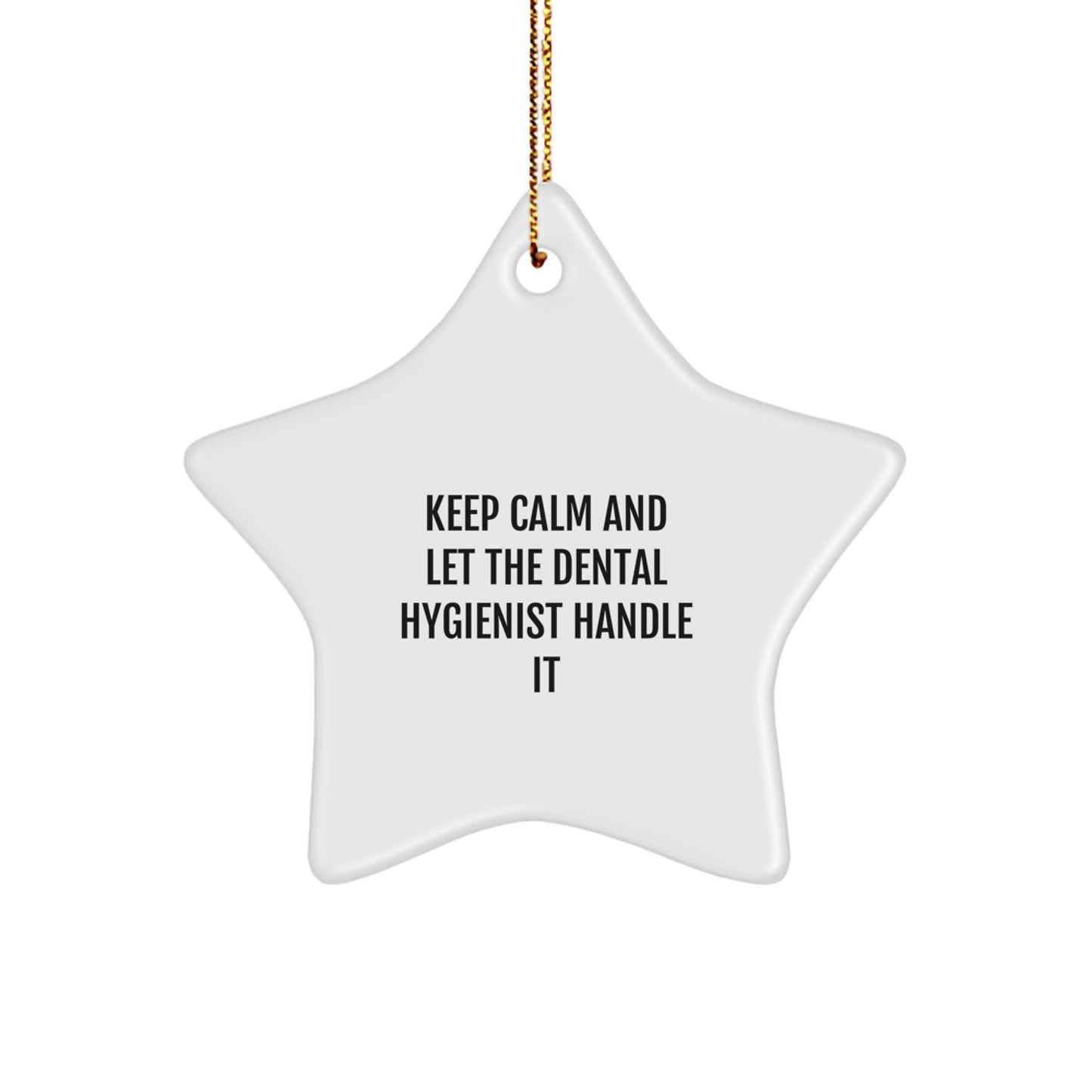 Dental Hygienist Gifts from Men - Keep Calm And Let The Dental Hygienist Handle It Christmas Star Ornament for Dental Hygienist Friends and Family, Funny Star-Shaped Decoration - Image 1