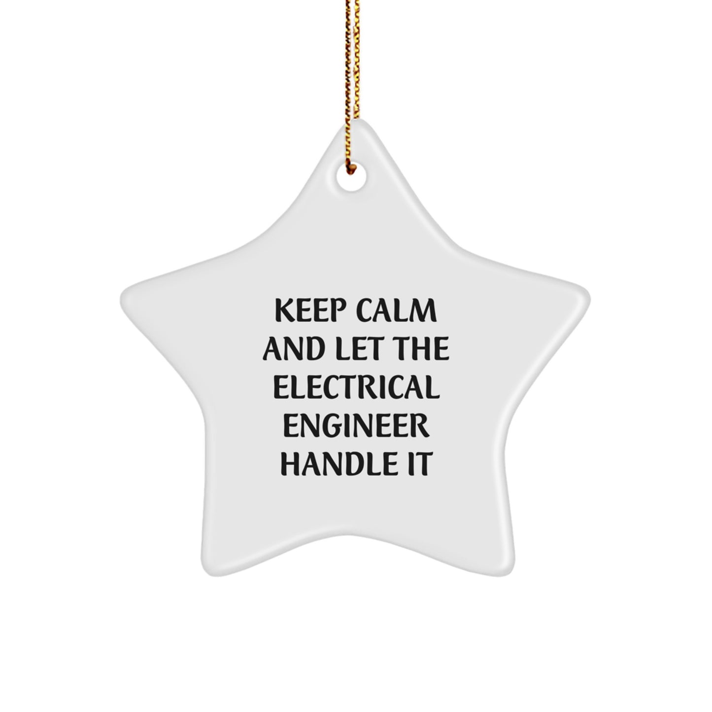 Keep Calm and Let the Electrical Engineer Handle It, Funny Star Ornament Gifts for Men from Electrical Engineers, Christmas Unique Presents - Image 1