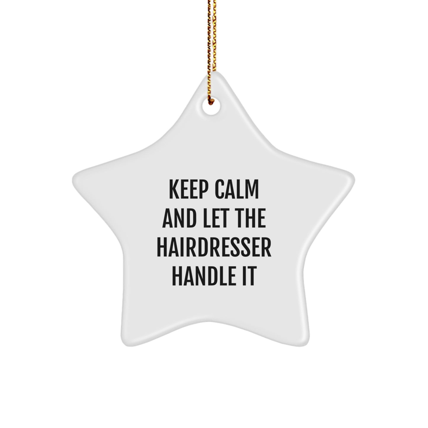 Hairdresser Gifts from Friends - Keep Calm Let the Hairdresser Handle It Christmas Star Ornament, Gifts for Hairdresser - Image 1