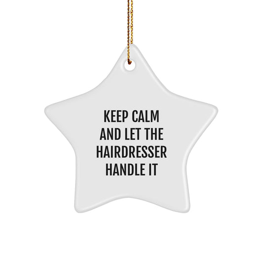Hairdresser Gifts from Friends - Keep Calm Let the Hairdresser Handle It Christmas Star Ornament, Gifts for Hairdresser - Image 1