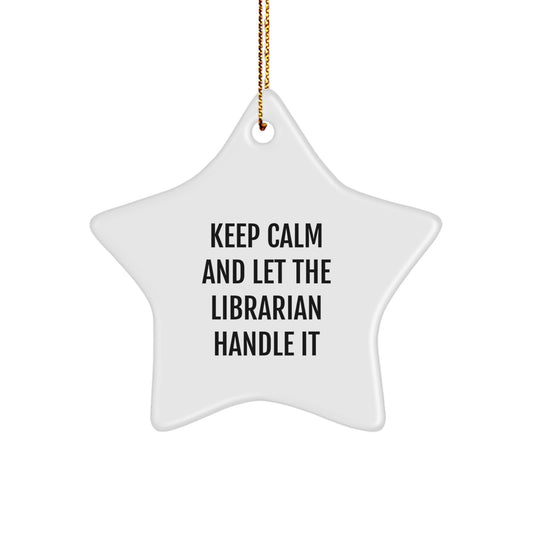 Librarian Gifts from Friends - Keep Calm And Let The Librarian Handle It, Star Ornament for Christmas - Image 1