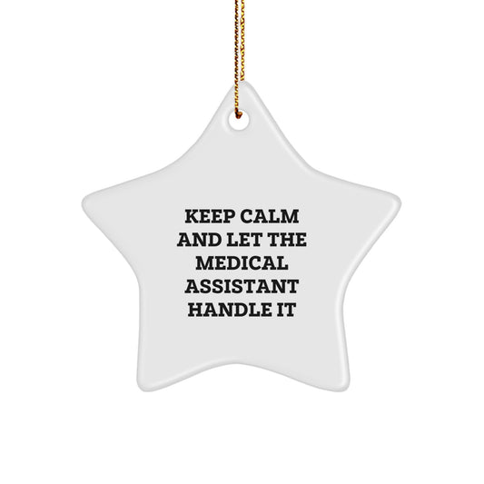 Funny Medical Assistant Gifts: 'Keep Calm And Let The Medical Assistant Handle It' Star Ornament for Christmas - Image 1