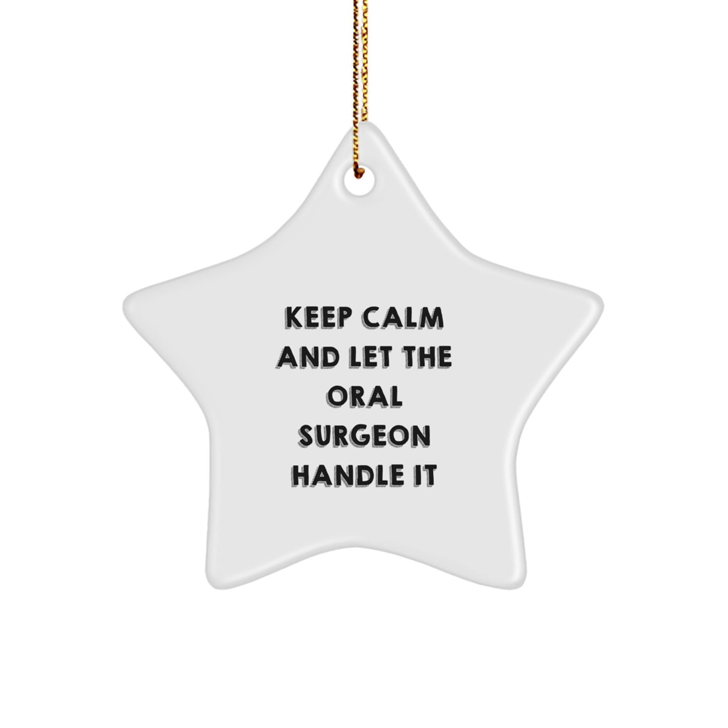 Funny Oral Surgeon Gifts from Friends, Keep Calm and Let the Oral Surgeon Handle It, Star Ornament for Oral Surgeon, Christmas Unique Gifts - Image 1