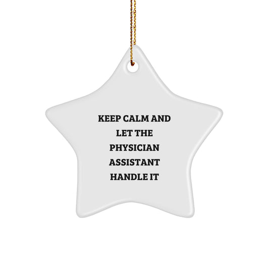 Funny Physician Assistant Gifts, 'Keep Calm And Let The Physician Assistant Handle It' Star Ornament, Christmas Unique Presents from Family to Physician Assistant - Image 1