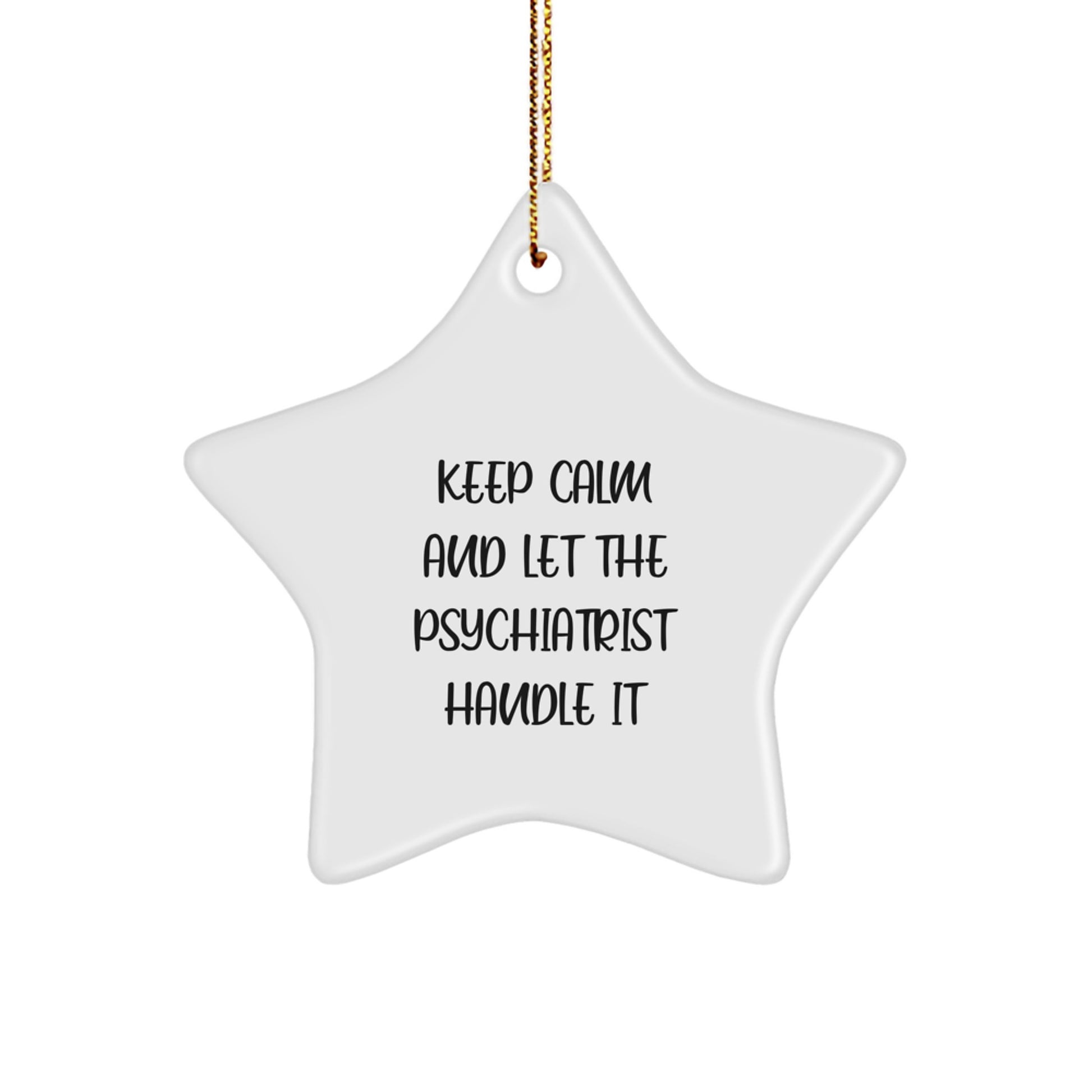 Funny Christmas Unique Gifts from Men to Psychiatrist - Keep Calm And Let The Psychiatrist Handle It Star Ornament for Friends, Family and Coworkers - Image 1