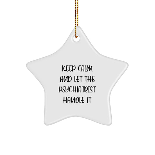 Funny Christmas Unique Gifts from Men to Psychiatrist - Keep Calm And Let The Psychiatrist Handle It Star Ornament for Friends, Family and Coworkers - Image 1