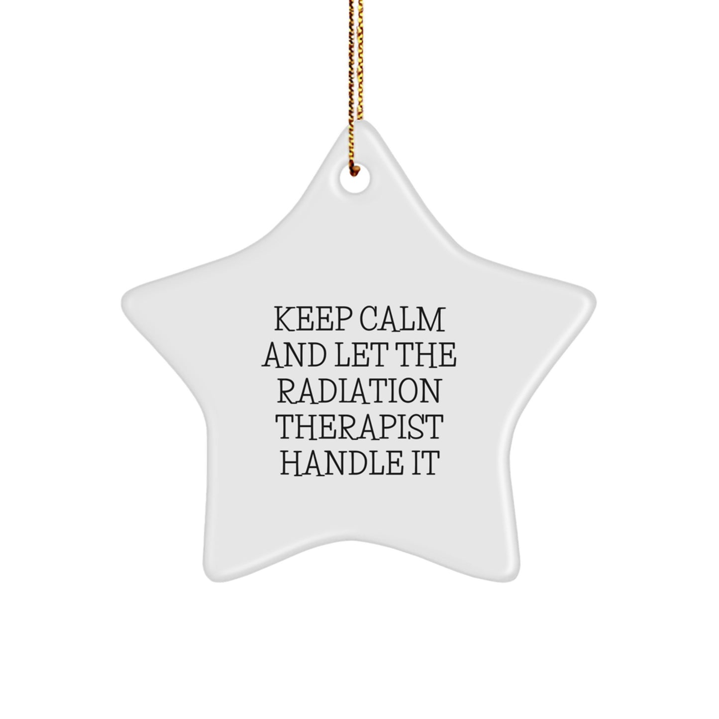 Funny Radiation Therapist Gifts, Star Ornament, Keep Calm And Let The Radiation Therapist Handle It, Christmas Unique Gifts from Family to Radiation Therapist - Image 1