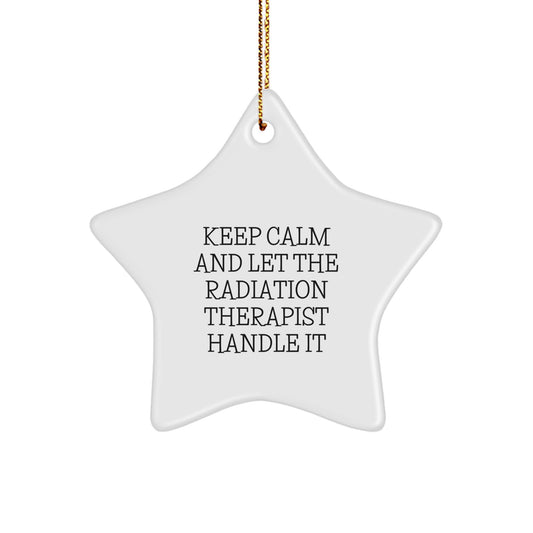 Funny Radiation Therapist Gifts, Star Ornament, Keep Calm And Let The Radiation Therapist Handle It, Christmas Unique Gifts from Family to Radiation Therapist - Image 1