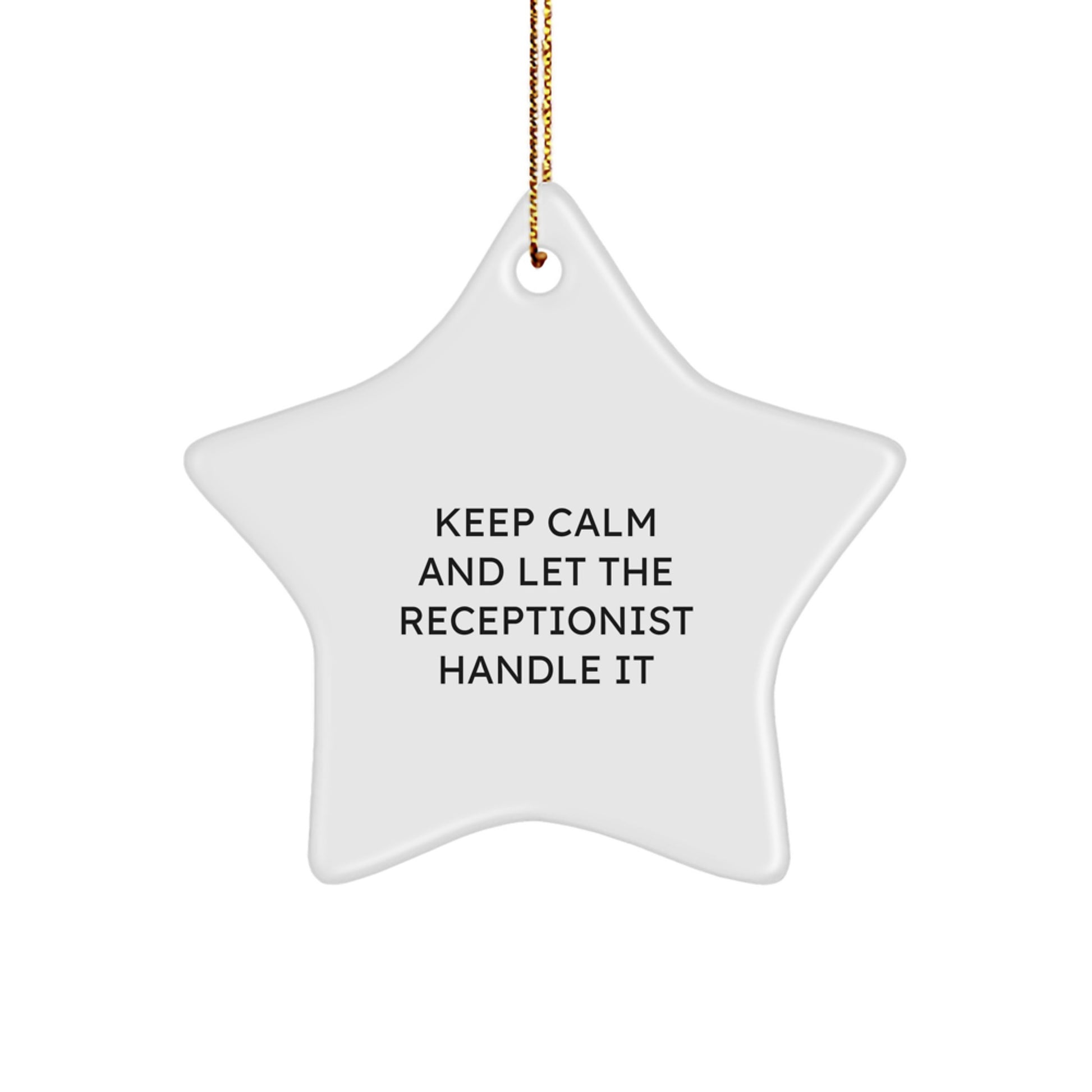 Keep Calm And Let The Receptionist Handle It Star Ornament, Funny Gift for Receptionist, White Star Shaped, Gifts from Friends, Family, or Coworkers to Receptionist - Image 1
