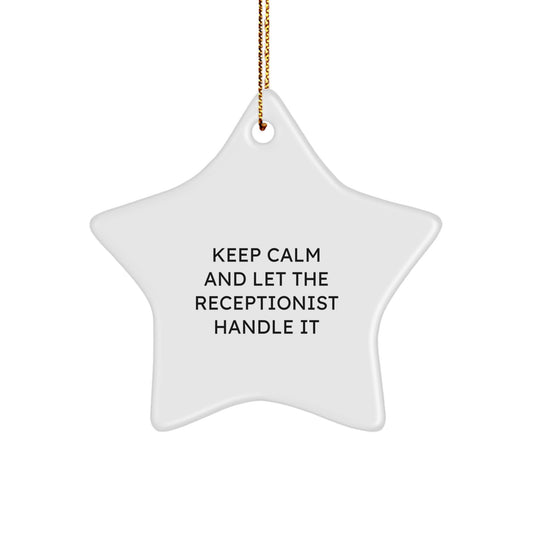 Keep Calm And Let The Receptionist Handle It Star Ornament, Funny Gift for Receptionist, White Star Shaped, Gifts from Friends, Family, or Coworkers to Receptionist - Image 1
