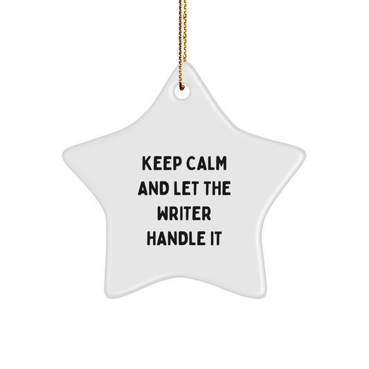 Funny Writer Gifts from Men to Friends - Keep Calm And Let The Writer Handle It Star Ornament for Christmas - Image 1