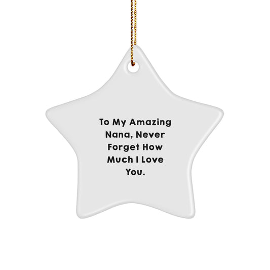 To My Amazing Nana, Gifts from Men, Unique Star Ornament for Nanas, Never Forget How Much I Love You. Christmas Unique Gifts for Family - Image 1