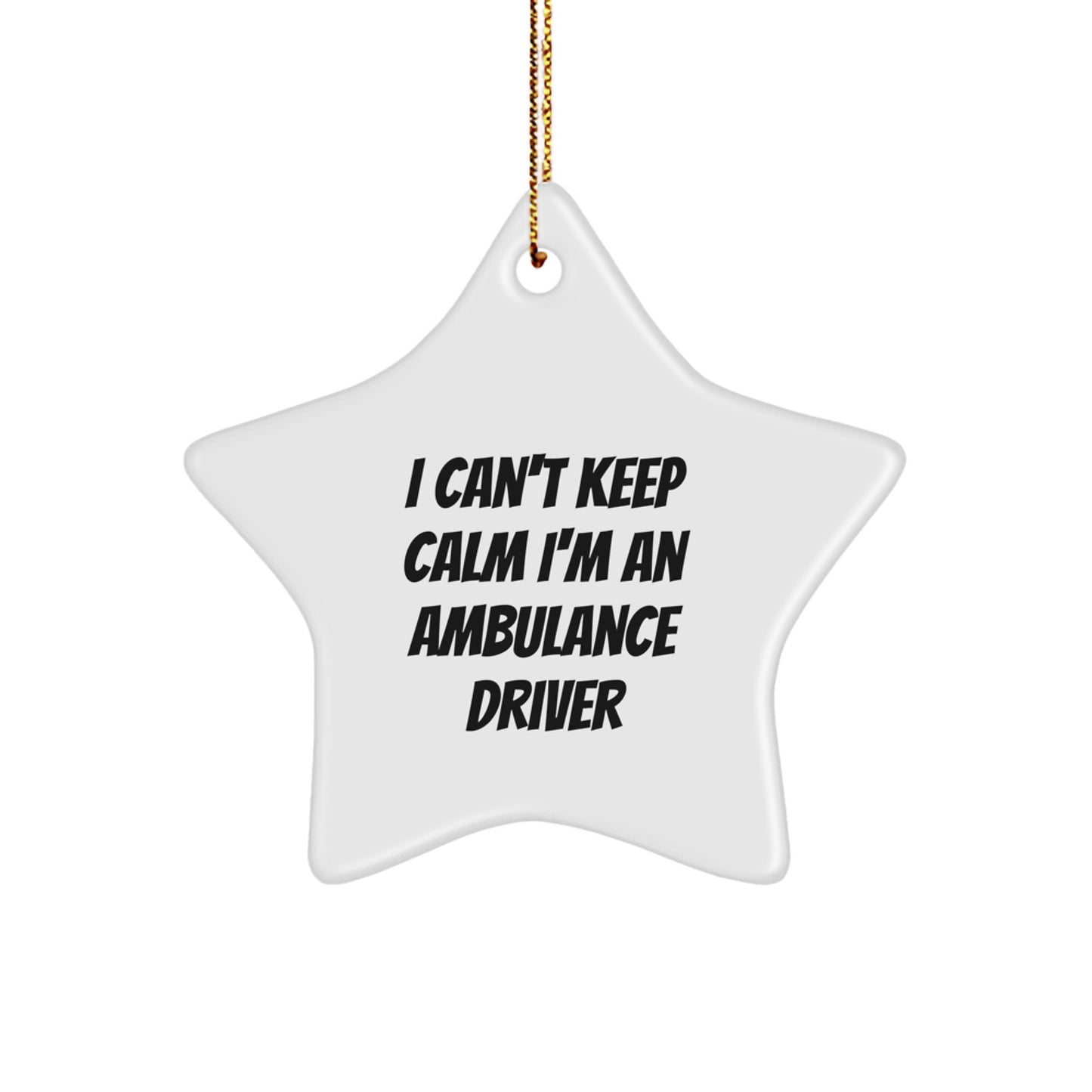Funny Ambulance Driver Gifts from Friends - I Can't Keep Calm I'm An Ambulance Driver Star Ornament, Christmas Unique Presents for Ambulance Driver Men - Image 1