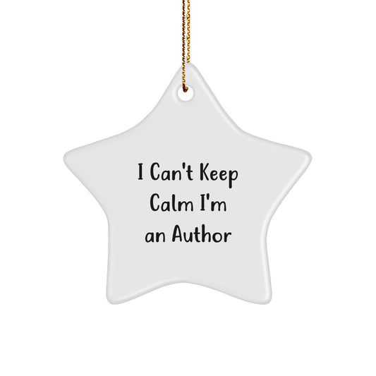 Funny Author Gifts I Can't Keep Calm I'm An Author Star Ornament for Men Women Friends Family - Gifts from Friends for Author - Unique Christmas Unique Gifts - Image 1