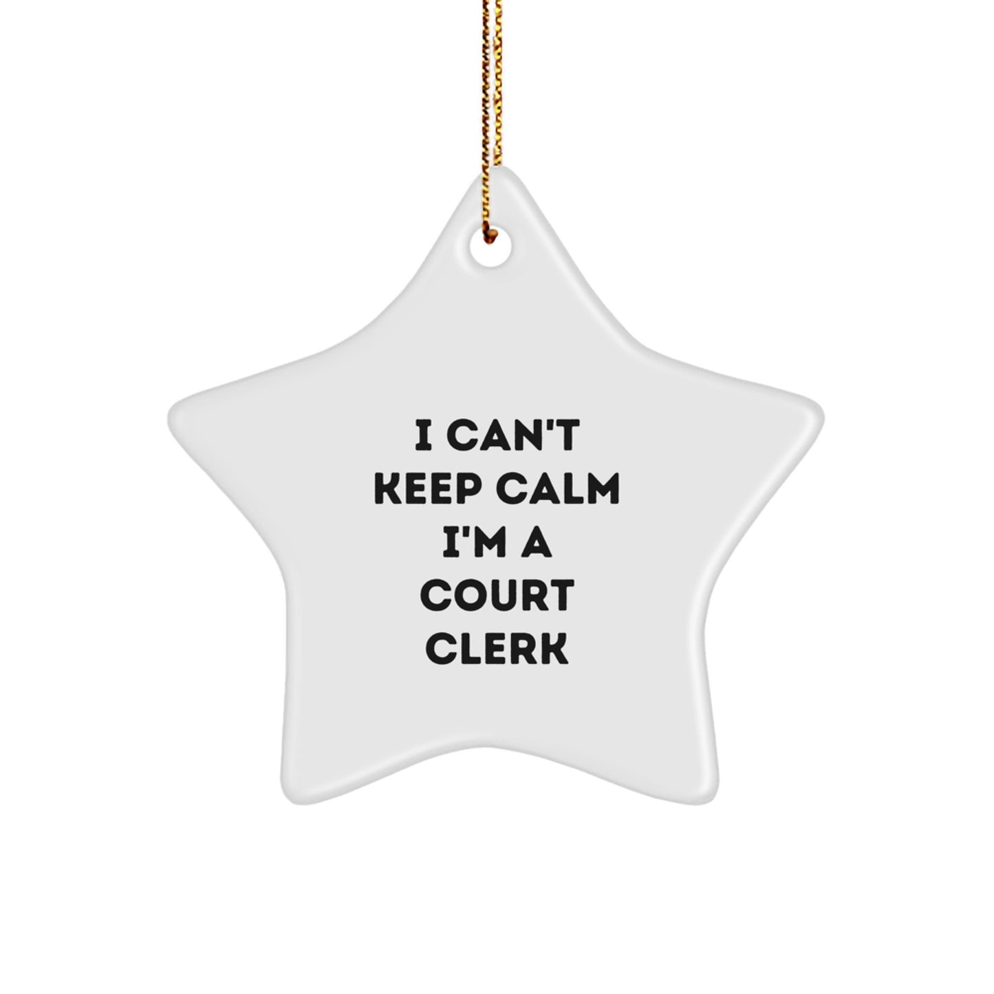 Funny Court Clerk Gifts from Friends and Family - I Can't Keep Calm I'm A Court Clerk Christmas Star Ornament - Image 1