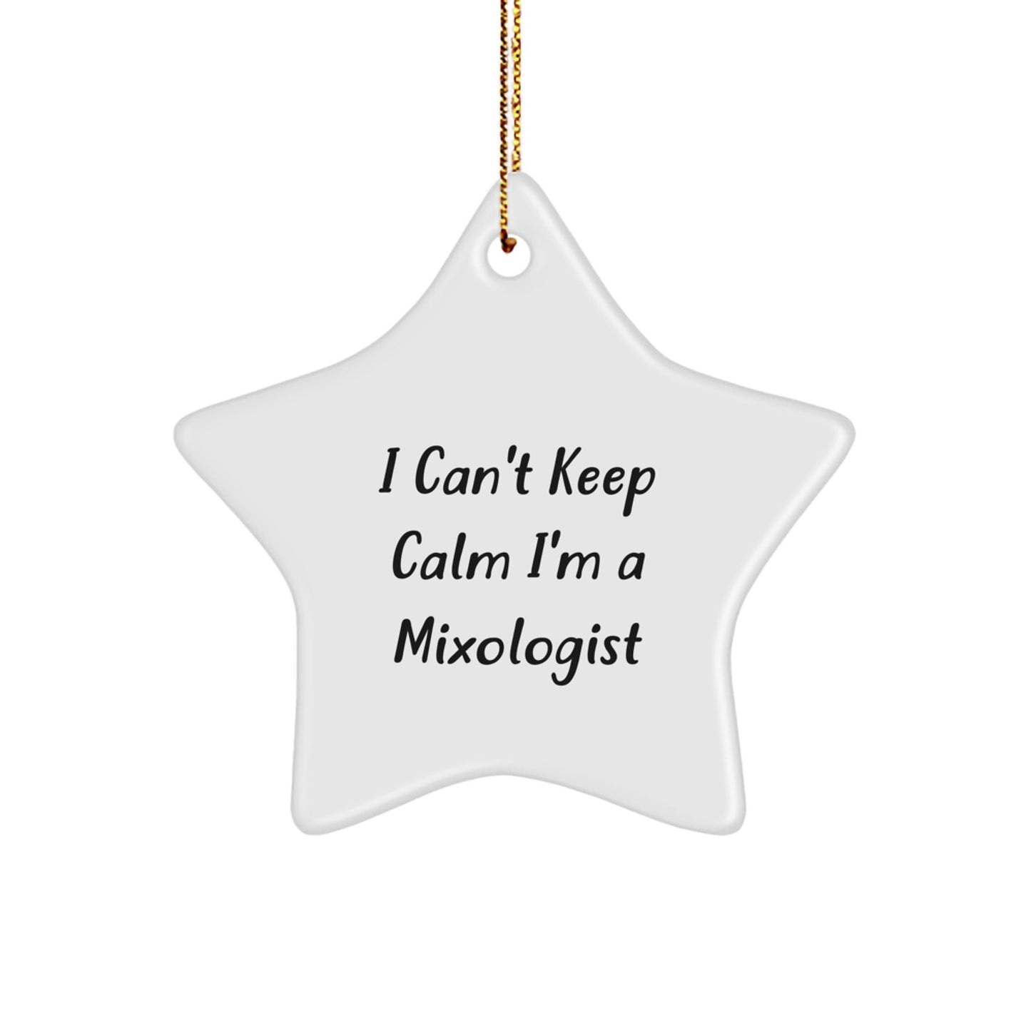 I Can't Keep Calm I'm A Mixologist Funny Star Ornament Gifts for Mixologists, Friends, and Family, Handcrafted for Christmas - Image 1