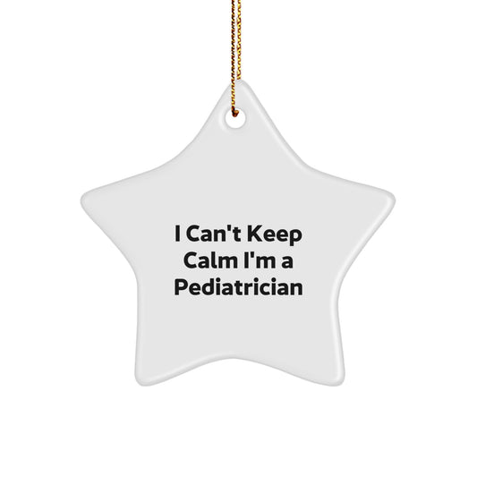 Funny Pediatrician Gifts - 'I Can't Keep Calm I'm A Pediatrician' Star Ornament for Christmas, Gifts from Family to Pediatrician - Image 1