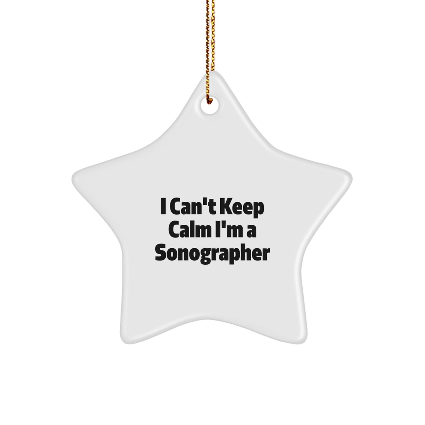 Funny Sonographer Gifts from Friends Christmas Unique Star Ornaments with I Can't Keep Calm I'm A Sonographer Quote - Image 1