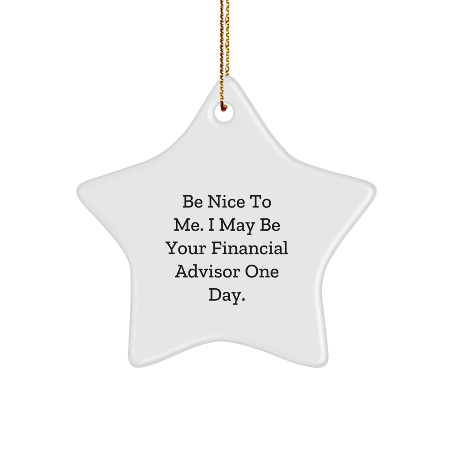Funny Financial Advisor Gifts from Men to Women, Star Ornament, 'Be Nice To Me...' Quote, Christmas Unique Gifts for Coworkers and Family - Image 1