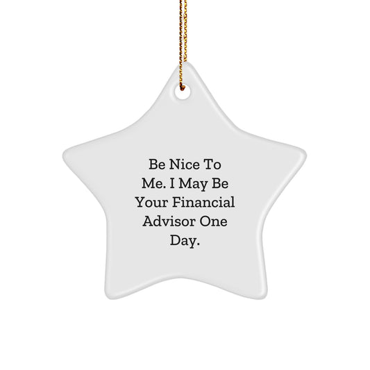 Funny Financial Advisor Gifts from Men to Women, Star Ornament, 'Be Nice To Me...' Quote, Christmas Unique Gifts for Coworkers and Family - Image 1