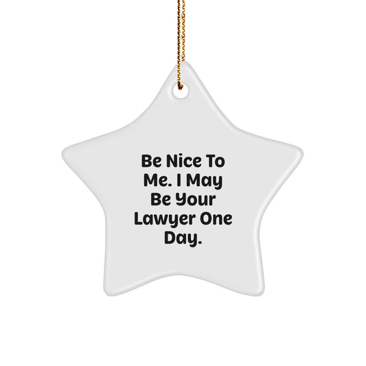 Funny Lawyer Gifts: Star Ornament, 'Be Nice To Me. I May Be Your Lawyer One Day.' for Lawyer, Gifts from Friends, Coworkers, or Family, Christmas Unique Presents - Image 1