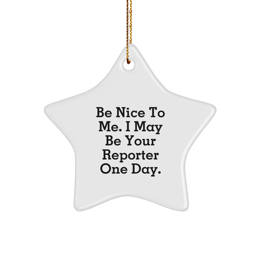 Funny Reporter Gifts from Friends for a Star Reporter to Be Nice to Me - White Star Ornament, 3.25" Tall, Lightweight, and Durable for Christmas - Image 1