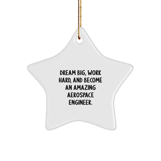 Inspirational Aerospace Engineer Gifts - Star Ornament, Dream Big, Work Hard, And Become An Amazing Aerospace Engineer, Gifts from Family to Aerospace Engineer, Perfect for Christmas - Image 1