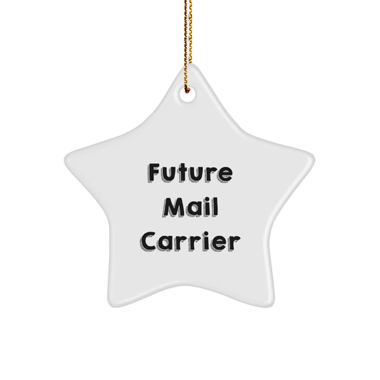Funny Mail Carrier Quotes Star Ornament Gifts for Mail Carrier from Friends, 'Future Mail Carrier' Motivation - Image 1