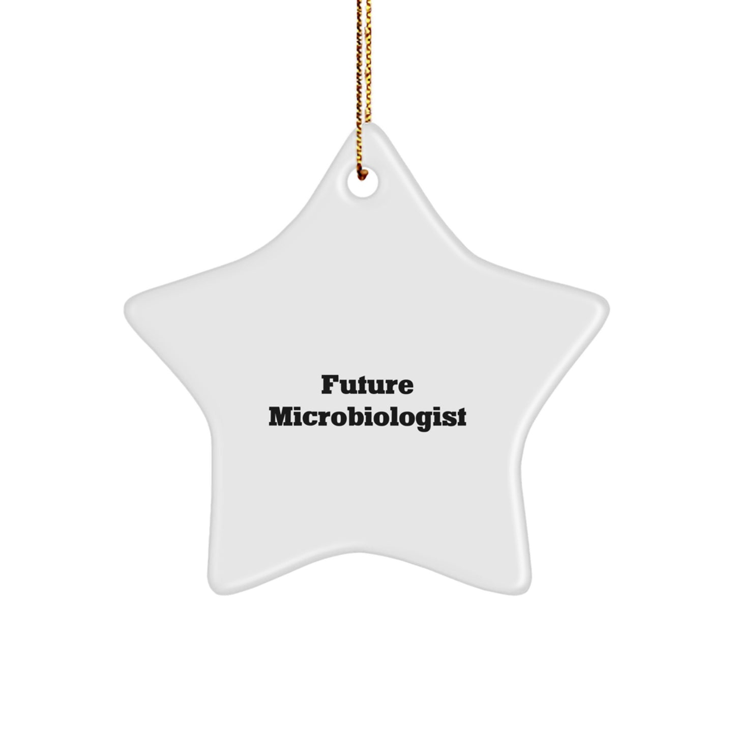 Funny Quote Gifts from Friends to Future Microbiologists - Star Ornament for Christmas - Image 1