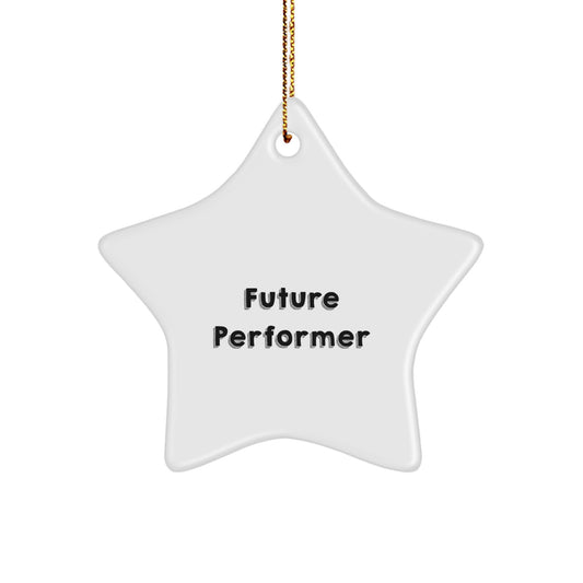 Funny Future Performer Gifts from Family - Star Ornament for Christmas, Inspirational Quote, Perfect for Men, Women, Friends, Coworkers, and Family - Image 1