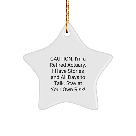 Funny Actuary Gifts from Friends - 'Caution: I'm A Retired Actuary...' Star Ornament for Christmas, Actuary, Friends, and Family - Image 1