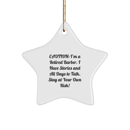 Barber Gifts from Friends - Funny Star Ornament, 'Caution: I'm A Retired Barber...' - A Unique Christmas Unique Gift for Men, Women, and Friends - Image 1