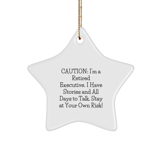 Funny Executive Gifts, Caution: I'm A Retired Executive! Star Ornament for Men, Women, Coworkers, Family, Friends - Unique Christmas Unique Gifts from - Image 1