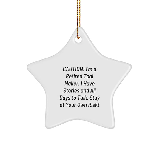 Funny Tool Maker Gifts - 'Caution: I'm A Retired Tool Maker...' Star Ornament for Men, Friends, Coworkers, Family, Christmas Unique Gifts from Tool Makers - Image 1