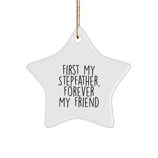 Stepfather's Star Ornament Gifts from Men to Forever Friends - 'First My Stepfather, Forever My Friend' Christmas Decoration - Image 1