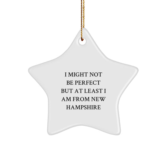 New Hampshire Star Ornament, 'I Might Not Be Perfect But At Least I Am From New Hampshire' Funny Gift from Friends to Family for Christmas - Image 1