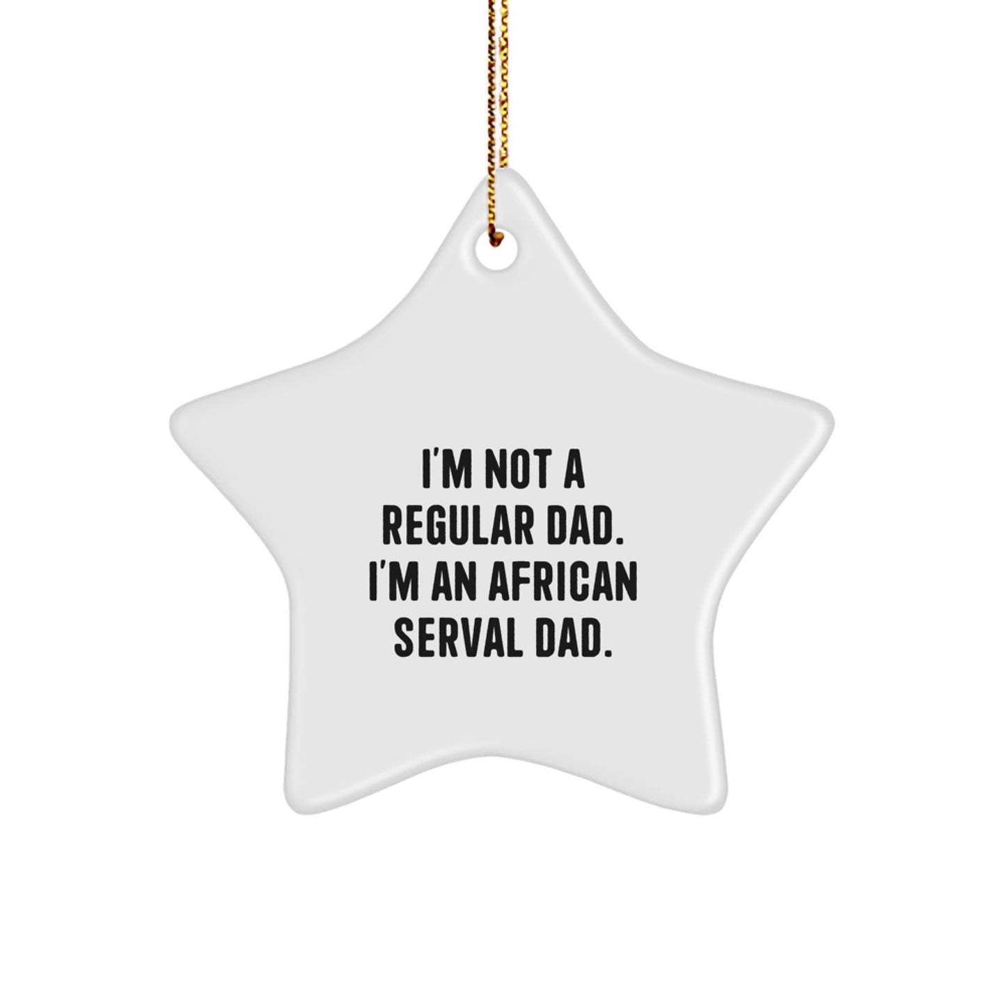 African Serval Cat Dad's Funny Gift for Christmas - White Star Ornament, Gifts from Dad, for African Serval Cat Lovers - Image 1