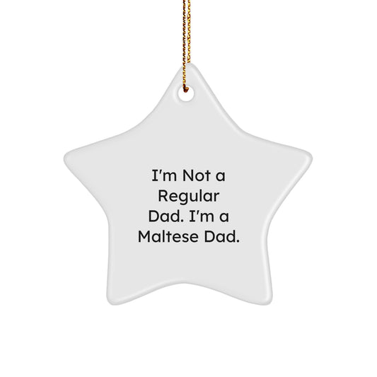 Maltese Dad Star Ornament, Funny Quote, Christmas Unique Gifts for Maltese Dog Owners, Gifts from Mom, Unique Star Shaped Decoration - Image 1
