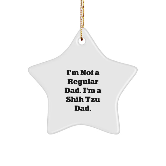 Funny Shih Tzu Dog Star Ornament Gifts from Dad to Family, 'I'm Not A Regular Dad. I'm A Shih Tzu Dad.' Christmas Unique Gifts - Image 1