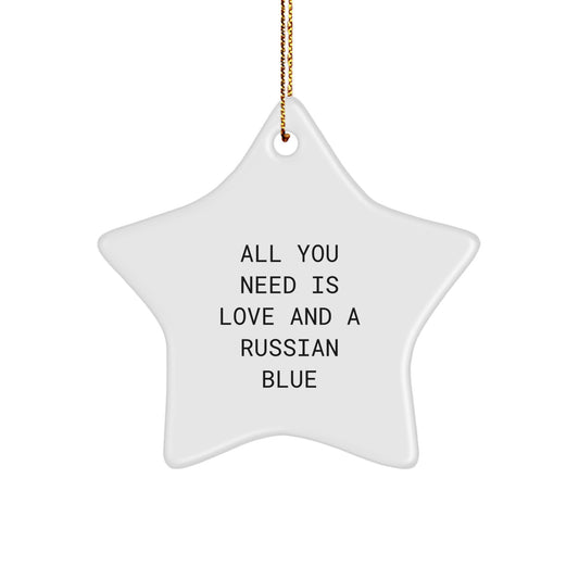 Russian Blue Cat Star Ornament, Funny Quote Gifts from Family, All You Need Is Love And A Russian Blue, Christmas Unique Gifts for Russian Blue Cat Lovers - Image 1