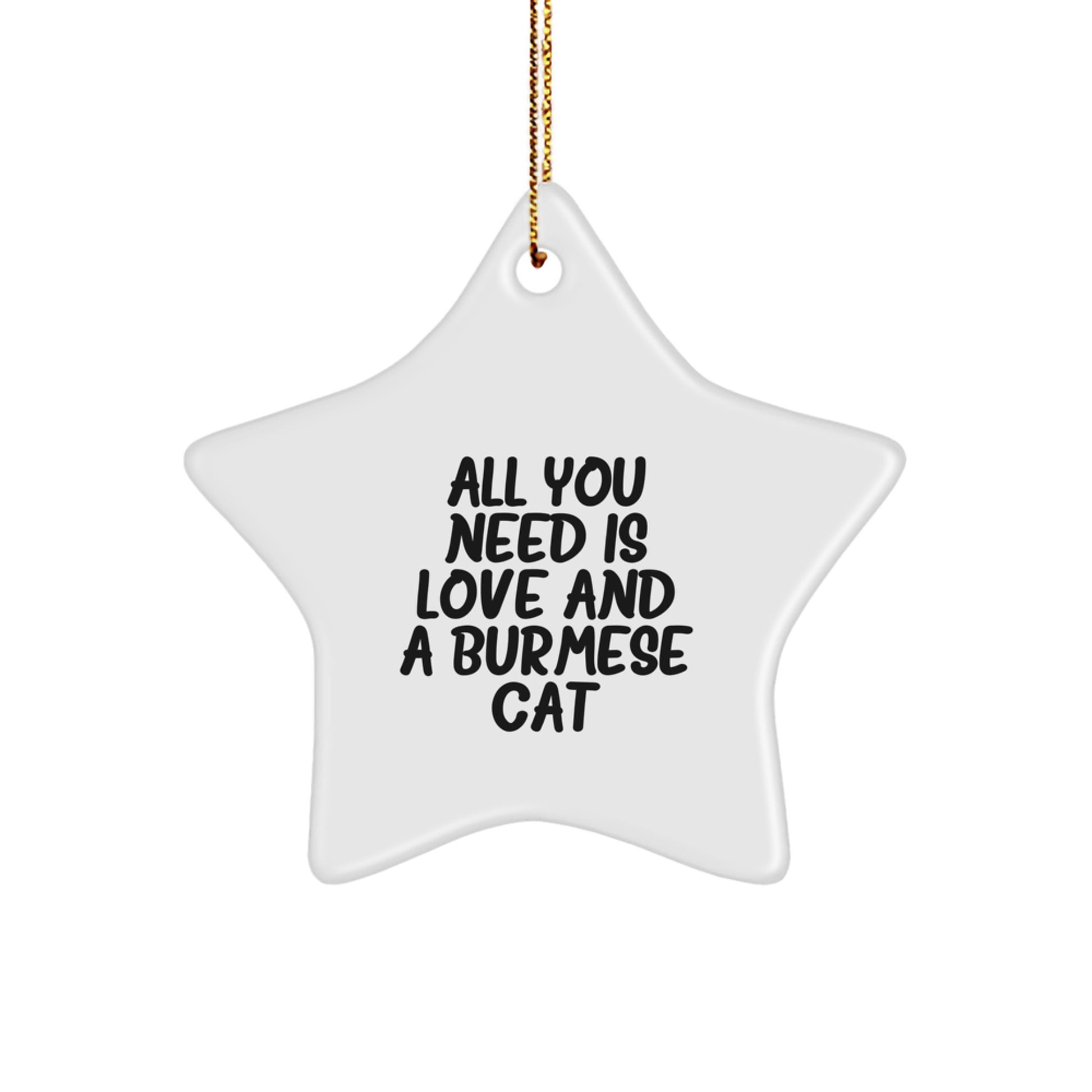 Funny Burmese Cat Gifts from Friends to Family - Star Ornament with All You Need Is Love Quote - Christmas Unique Presents - Image 1
