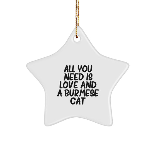 Funny Burmese Cat Gifts from Friends to Family - Star Ornament with All You Need Is Love Quote - Christmas Unique Presents - Image 1