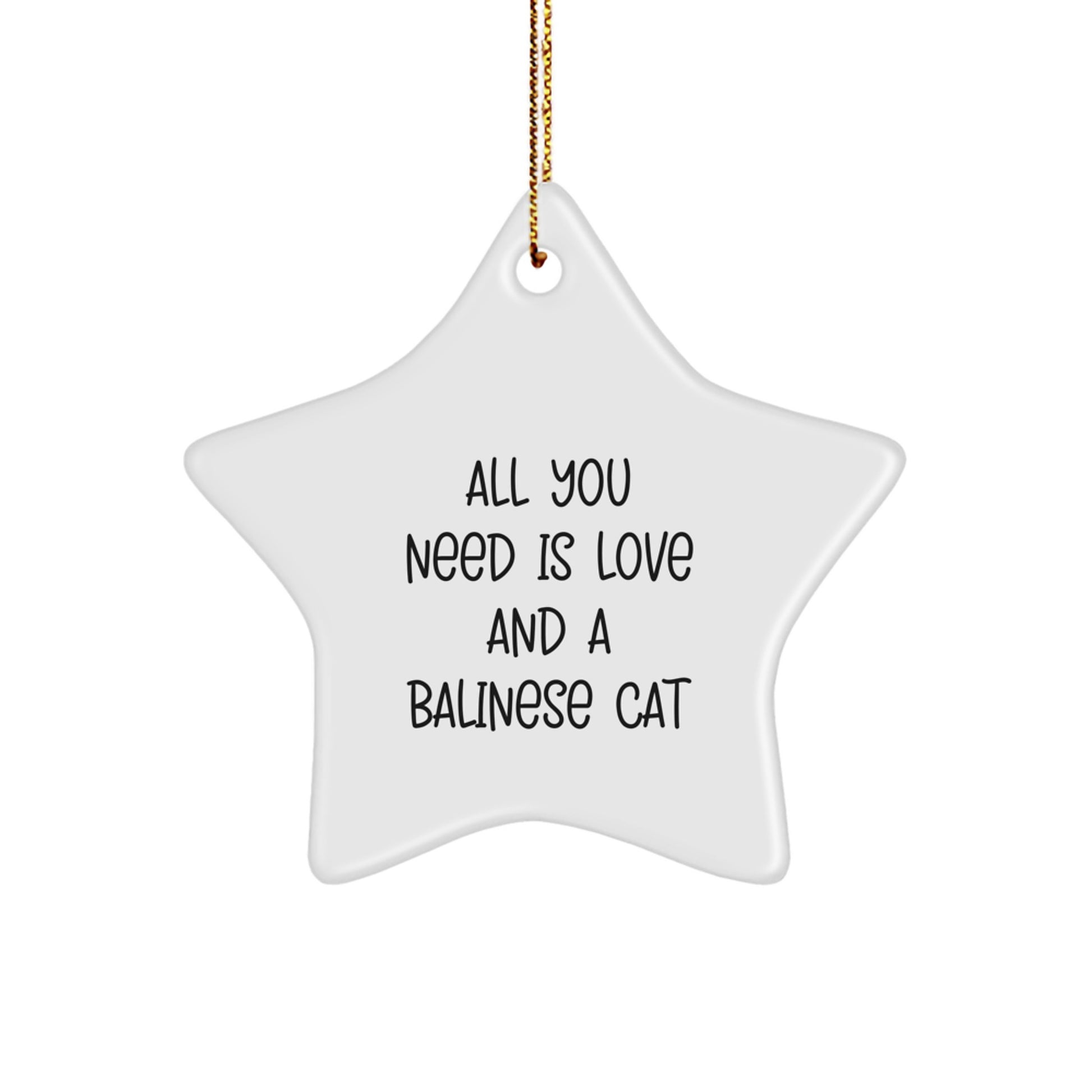 Balinese Cat Lovers Gifts from Family, Friends or Coworkers - Unique Star Ornament for Christmas with Inspirational Quote 'All You Need Is Love And A Balinese Cat' - Image 1