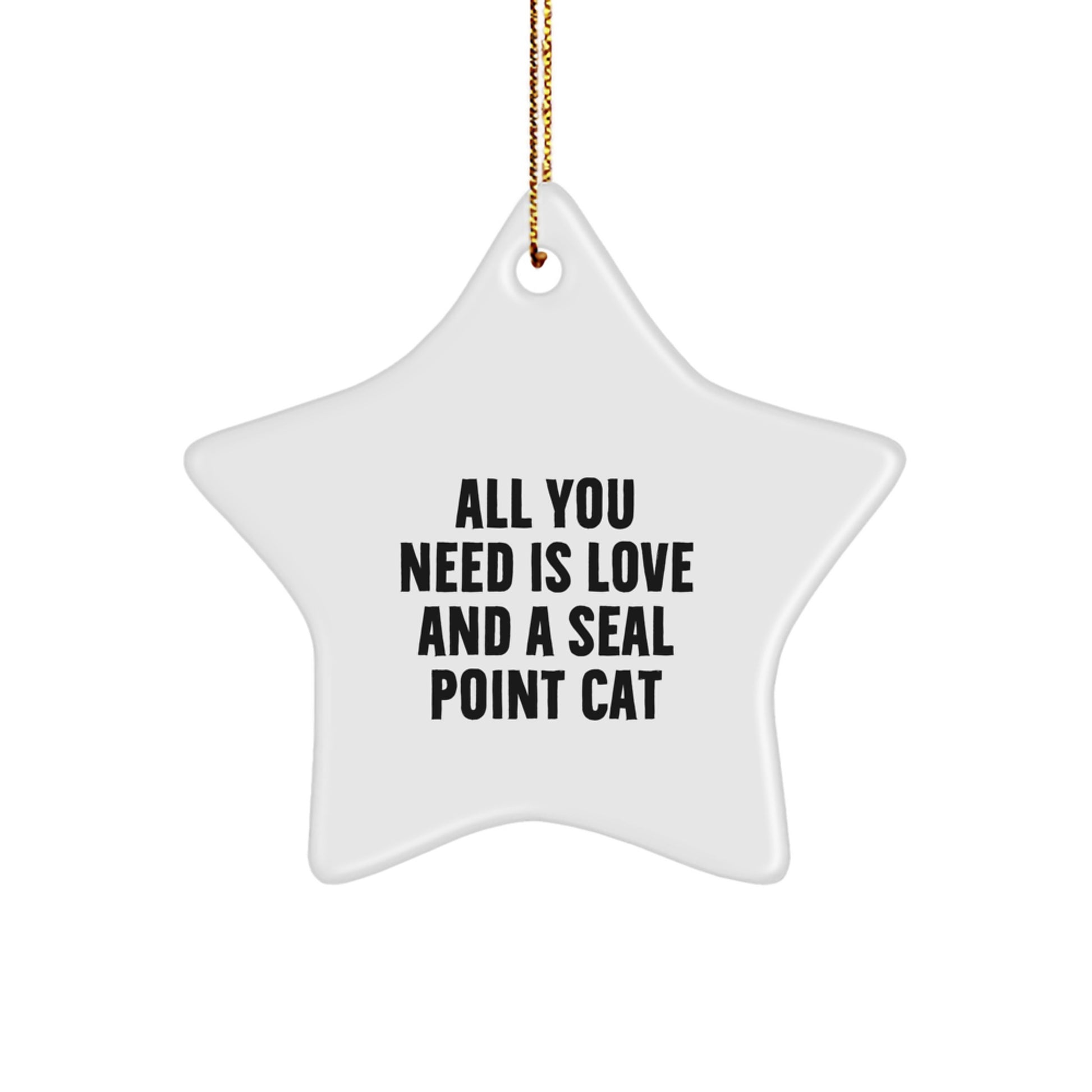 Seal Point Cat Lovers' Gift, Star Ornament for Christmas, 'All You Need Is Love And A Seal Point Cat', Gifts from Friends and Family - Image 1